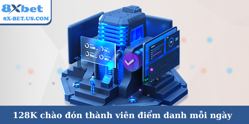 128K chào đón thành viên điểm danh mỗi ngày