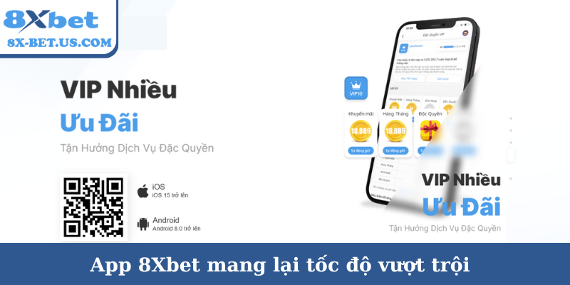 App 8Xbet mang lại tốc độ vượt trội