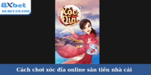 Cách chơi xóc đĩa online