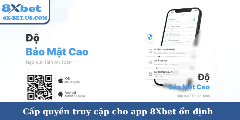 Cấp quyền truy cập cho app 8Xbet ổn định