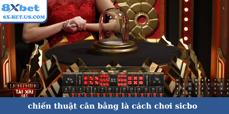 Chiến thuật cân bằng là cách chơi Sicbo