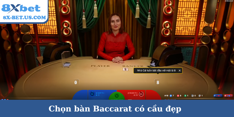 Chọn bàn Baccarat có cầu đẹp