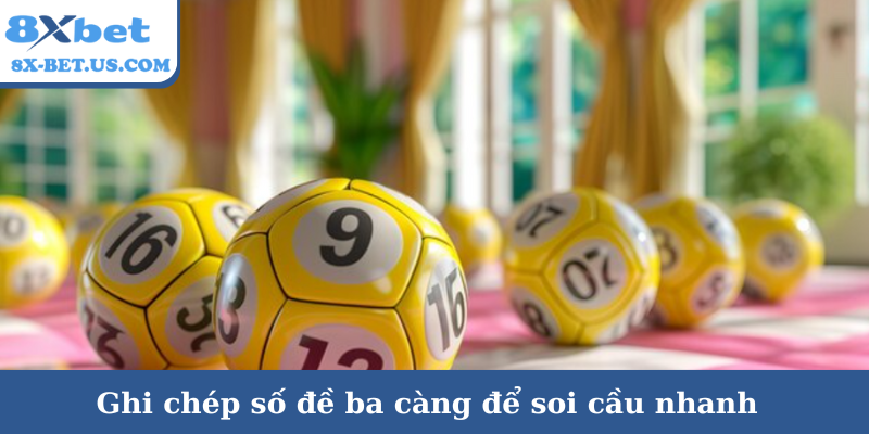 Ghi chép số đề ba càng để soi cầu nhanh