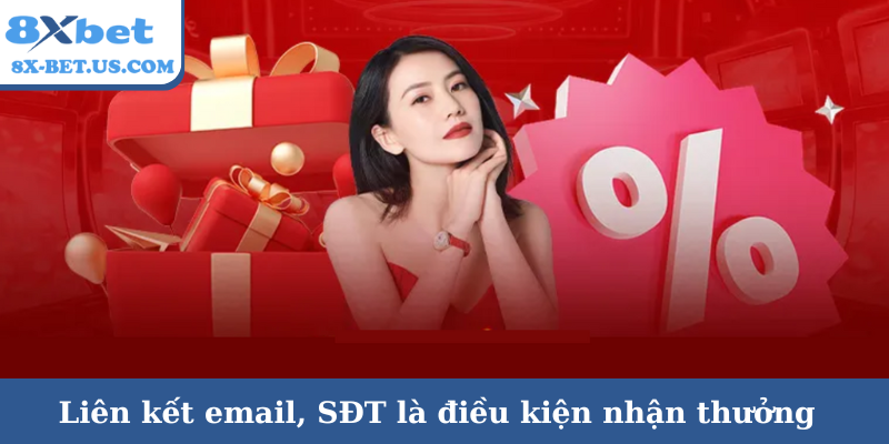 Liên kết email, SĐT là điều kiện nhận thưởng