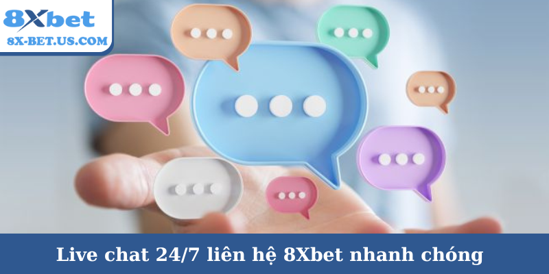 Live chat 24/7 liên hệ 8Xbet nhanh chóng