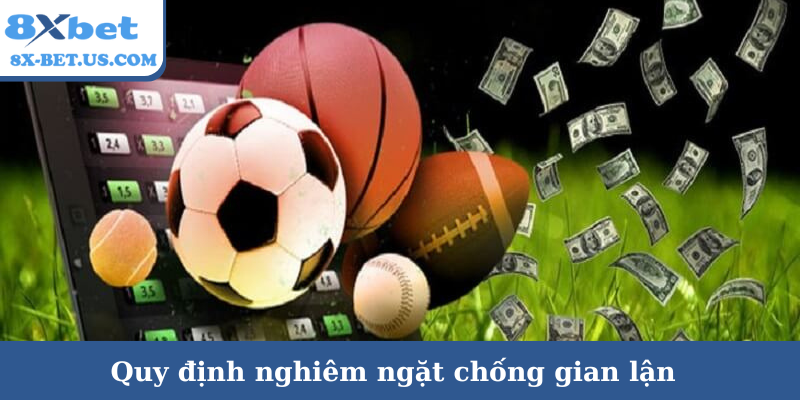 Quy định nghiêm ngặt chống gian lận