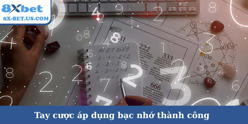Tay cược áp dụng bạc nhớ thành công