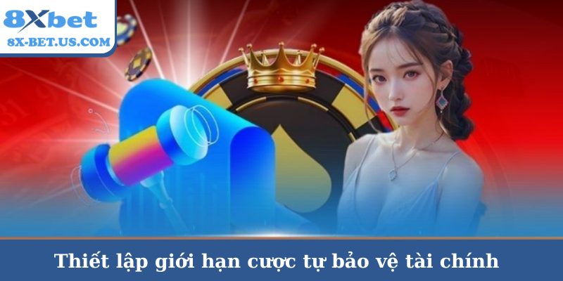 Thiết lập giới hạn cược tự bảo vệ tài chính